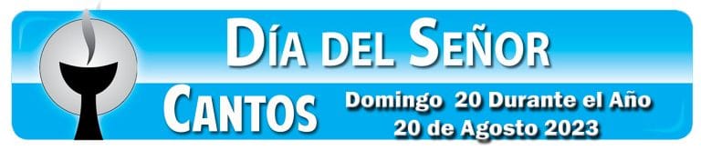 Cantos para el Domingo 20 Durante El Año