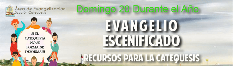 Escenificación – Domingo 20 Durante el Año – Ciclo A