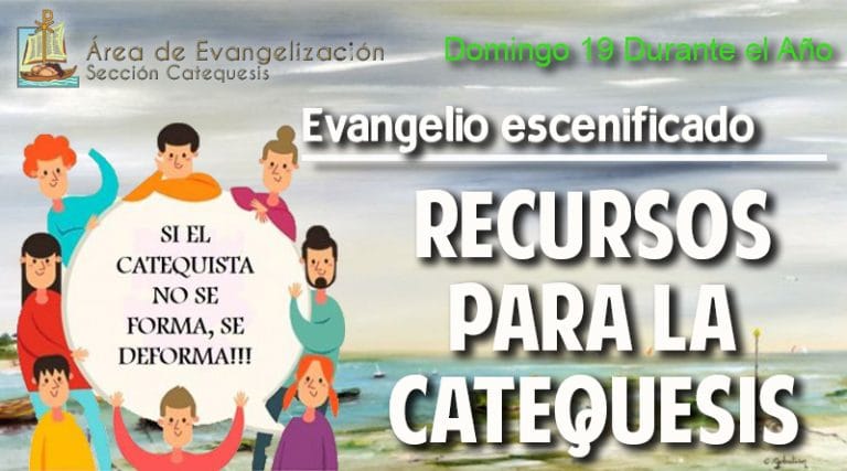 Escenificación – Domingo 19 Durante el Año – Ciclo A