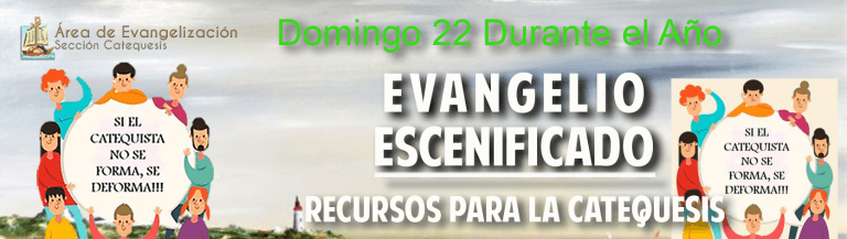 Escenificación – Domingo 22 Durante el Año – Ciclo A