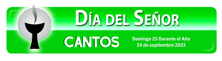 Cantos para el Domingo 25 Durante El Año
