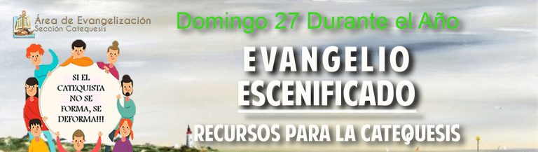 Escenificación – Domingo 27 Durante el Año – Ciclo A
