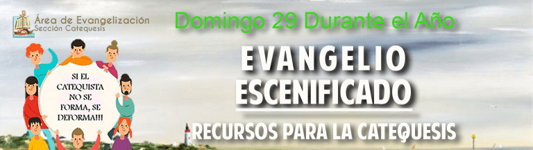 Escenificación – Domingo 29 Durante el Año – Ciclo A