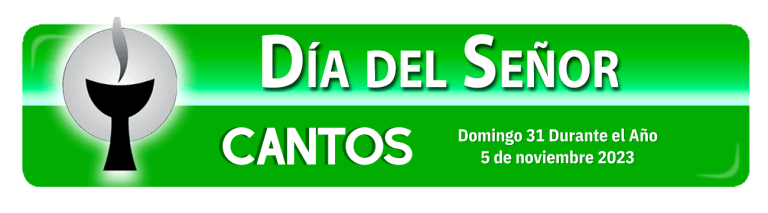 Cantos para el Domingo 31 Durante el Año
