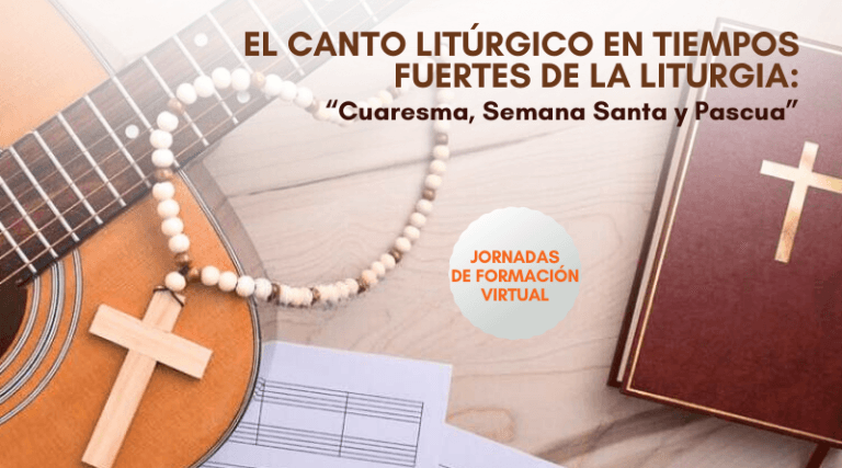 Jornadas de formación virtual: El canto litúrgico en Cuaresma, Semana Santa y Pascua