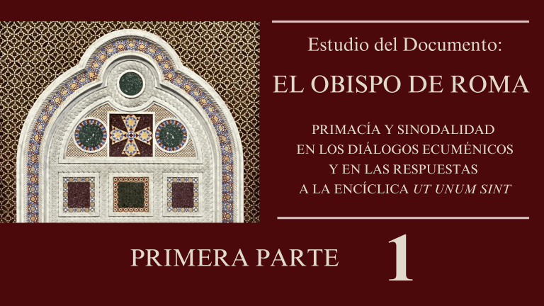 Estudio del Documento “El Obispo de Roma”. PRIMERA PARTE