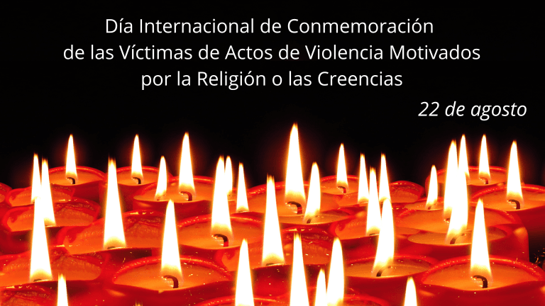 Día Internacional de Conmemoración de las Víctimas de Actos de Violencia Motivados por la Religión o las Creencias, 22 de agosto